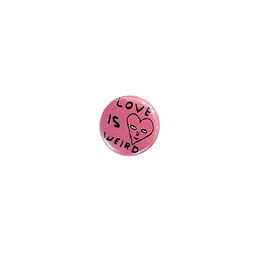 David Shrigley Love is Weird badge